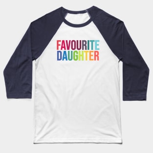 Favourite Daughter (UK) Baseball T-Shirt